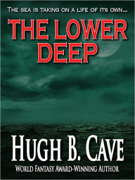 Title: The Lower Deep, Author: Hugh B. Cave