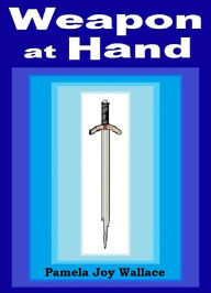 Title: Weapon at Hand, Author: Pamela Joy Wallace