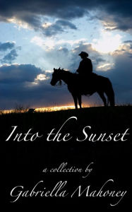 Title: Into the Sunset (5 complete short stories), Author: Gabriella Mahoney