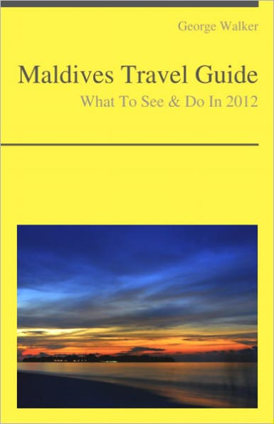 Maldives Travel Guide - What To See & Do