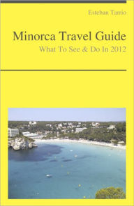 Title: Minorca, Spain Travel Guide - What To See & Do, Author: Esteban Tarrio