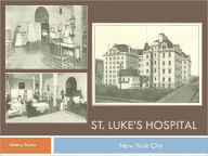 Title: St. Luke's Hospital in 1900 - New York City, Author: Katherine Hoffman