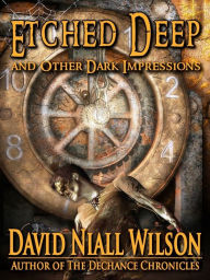 Title: Etched Deep and Other Dark Impressions, Author: David Niall Wilson