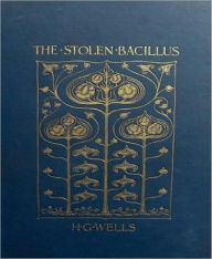 Title: The Stolen Bacillus and Other Incidents, Author: H. G. Wells