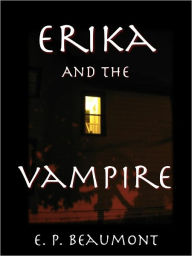 Title: Erika and the Vampire, Author: E. P. Beaumont