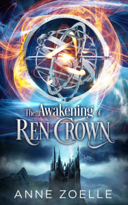 Title: The Awakening of Ren Crown, Author: Anne Zoelle