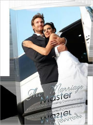 Title: Improve All Your Relationships - The Marriage Master - Your Guide To Amazing Communication, Author: Irwing