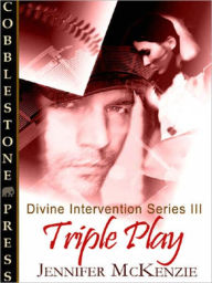 Title: Triple Play [Divine Intervention # 3], Author: Jennifer McKenzie