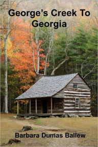 Title: George's Creek to Georgia, Author: Barbara Dumas Ballew