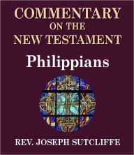 Title: Sutcliffe's Commentary on the Old & New Testaments - Book of Philippians, Author: Rev. Joseph Sutcliffe A.M.