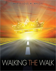 Title: Walking the Walk, Author: Marvellous M. Mhloyi