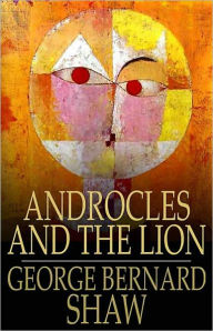 Title: Androcles and the Lion: A Drama Classic By George Bernard Shaw! AAA+++, Author: George Bernard Shaw