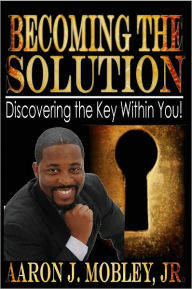 Title: Becoming the Solution, Author: Aaron Mobley