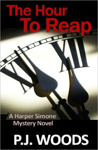 Title: THE HOUR TO REAP, Author: P. J. WOODS