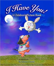 Title: I Have You! (A Children's Picture Book), Author: Adriana Cerrotti