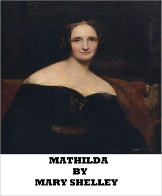 Mathilda by Mary Shelley | NOOK Book (eBook) | Barnes & Noble®