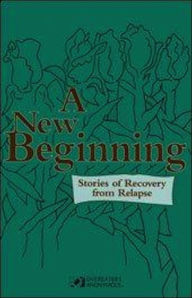Title: A New Beginning: Stories of Recovery from Relapse, Author: Overeaters Anonymous