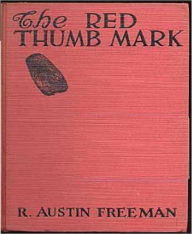 Title: The Red Thumb Mark, Author: R. Austin Freeman