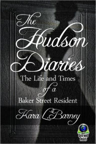 Title: The Hudson Diaries: The Life and Times of a Baker Street Resident, Author: Kara L. Barney