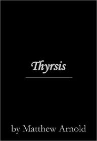 Title: Thyrsis, Author: Matthew Arnold