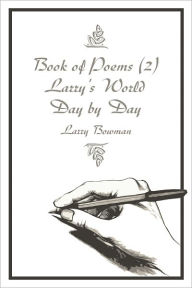 Title: Book of Poems (2) / Larry's World / Day by Day, Author: Larry Bowman