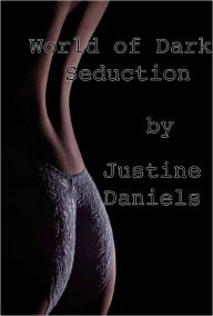 Title: World of Dark Seduction, Author: Justine Daniels