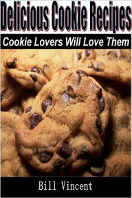 Title: Delicious Cookie Recipes, Author: Bill Vincent