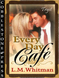 Title: Every Day Cafe, Author: L..M. Whitman