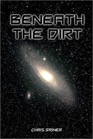 Title: Beneath the Dirt, Author: Chris Griner