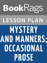 Title: Mystery and Manners; Occasional Prose by Flannery O'Connor Lesson Plans, Author: BookRags