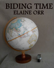 Title: Biding Time, Author: Elaine  Orr