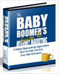 Title: The Baby Boomers Guide To Internet Marketing, Author: The Baby Boomers Guide To Internet Marketing