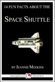 Title: 14 Fun Facts About the Space Shuttle: A 15-Minute Book, Author: Jeannie Meekins