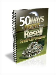Title: 50 Ways To Profit From PLR Products, Author: eBook House