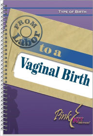 Title: Type of Birth: From Labor to a Vaginal Birth, Author: Common Knowledge Trust