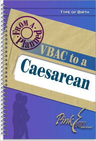 Title: Type of Birth: VBAC: Vaginal Birth after a Caesarean, Author: Common Knowledge Trust