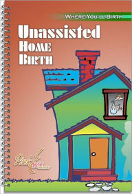Title: Where You'll Birth:Unassisted Home Birth, Author: Common Knowledge Trust