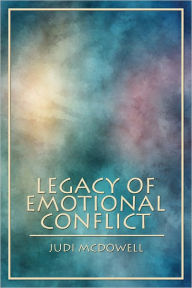 Title: LEGACY OF EMOTIONAL CONFLICT, Author: Judi McDowell