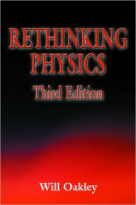 Title: Rethinking Physics, Third Edition, Author: Will Oakley