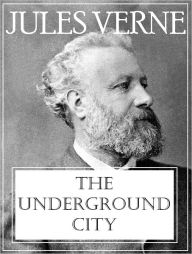 Title: The Underground City, Author: Jules Verne