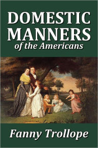 Title: Domestic Manners of the Americans, Author: Fanny Trollope