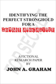 Title: Identifying the perfect stronghold for a zombie apocalypse, Author: John Graham