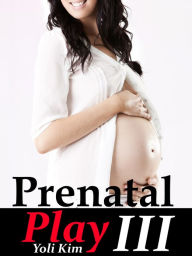 Title: Prenatal Play 3, Author: Yoli Kim