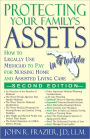 Protecting Your Family's Assets in Florida: How to Legally Use Medicaid to Pay for Nursing Home and Assisted Living Care (2nd Edition)