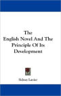 The English Novel And the Principle of its Development: A Fiction and Literature Classic By Sidney Lanier! AAA+++