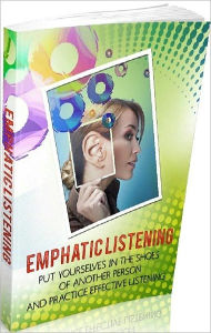 Title: eBook about Emphatic listening - The Advantages of Empathic Listening, Author: Healthy Tips