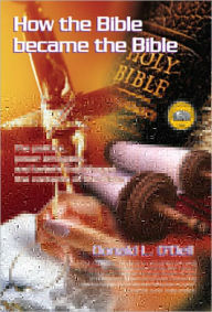 Title: How the Bible became the Bible, Author: Donald O'Dell