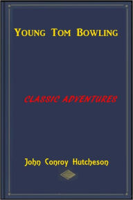 Title: Young Tom Bowling, Author: John Conroy Hutcheson