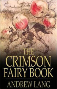 Title: The Crimson Fairy Book: A Young Readers, Fantasy Classic By Andrew Lang! AAA+++, Author: Andrew Lang