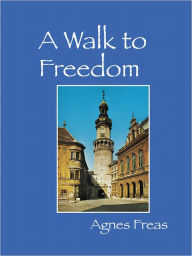 Title: A Walk to Freedom, Author: Agnes Freas